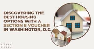 Discovering the Best Housing Options with a Section 8 Voucher in Washington, D.C.