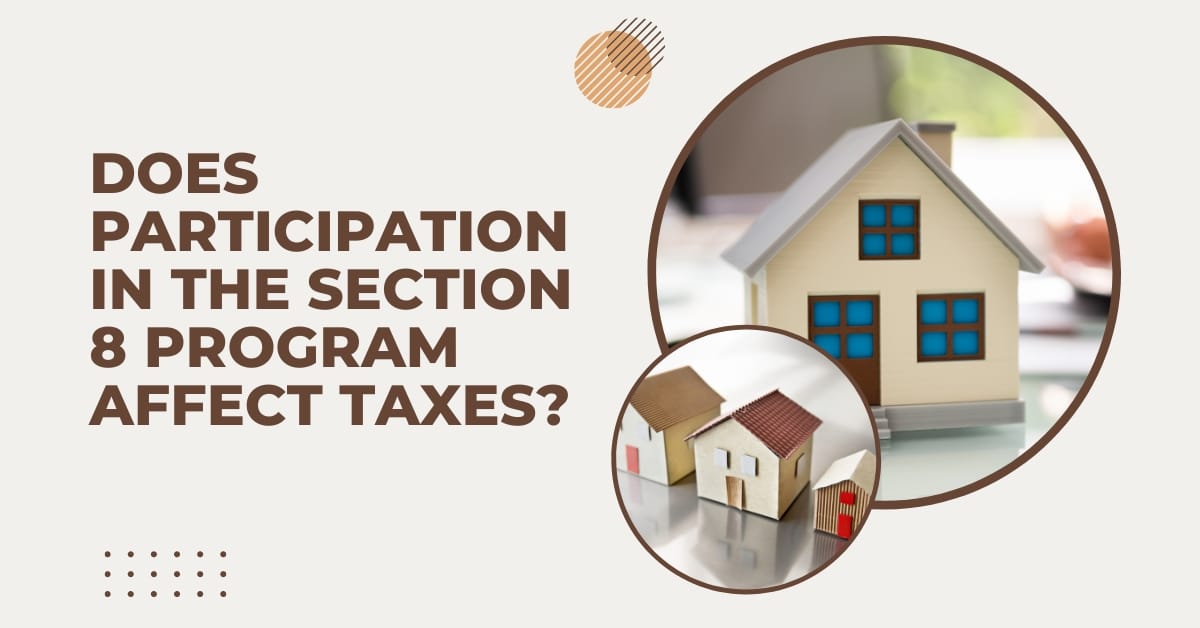 Does Participation in the Section 8 Program Affect Taxes?