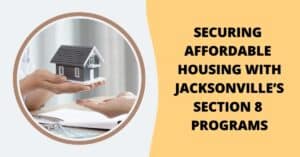 Securing Affordable Housing with Jacksonville’s Section 8 Programs