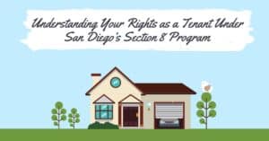 Understanding Your Rights as a Tenant Under San Diego’s Section 8 Program