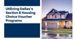 Utilizing Dallas’s Section 8 Housing Choice Voucher Programs