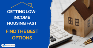 Getting Low-Income Housing Fast - Find the Best Options