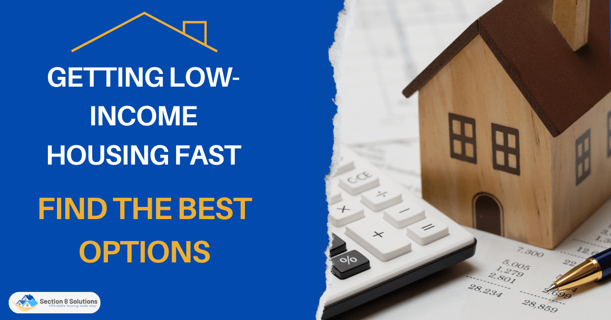 Getting Low-Income Housing Fast - Find the Best Options