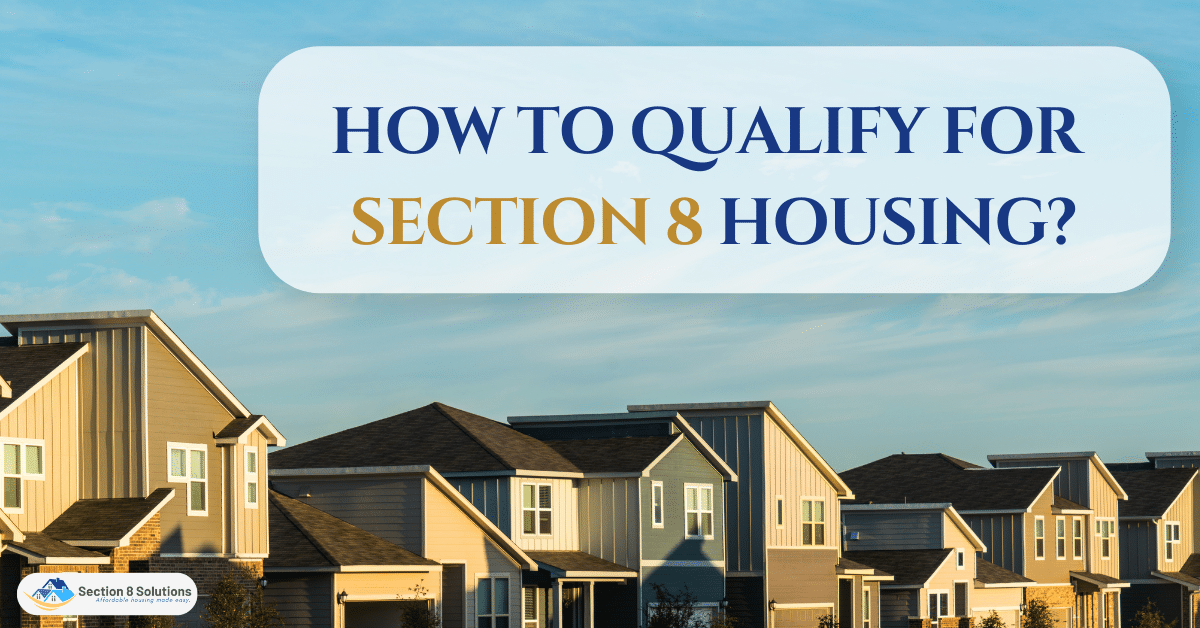 How to Qualify for Section 8 Housing? Section 8 Solutions