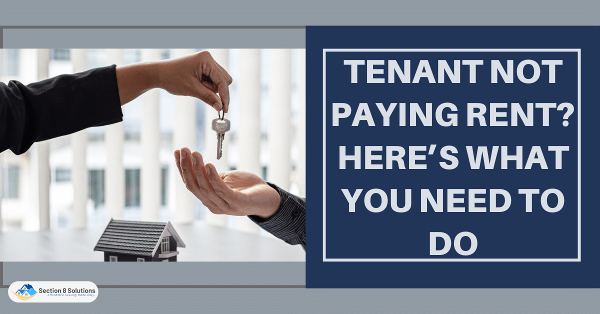 Tenant Not Paying Rent Here S What You Need To Do Section 8 Solutions