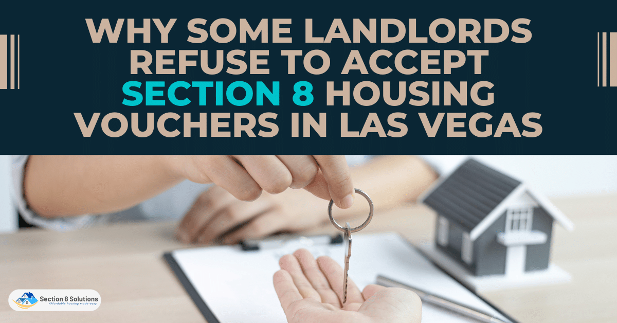 Why Some Landlords Refuse to Accept Section 8 Housing Vouchers in Las Vegas Section 8 Solutions
