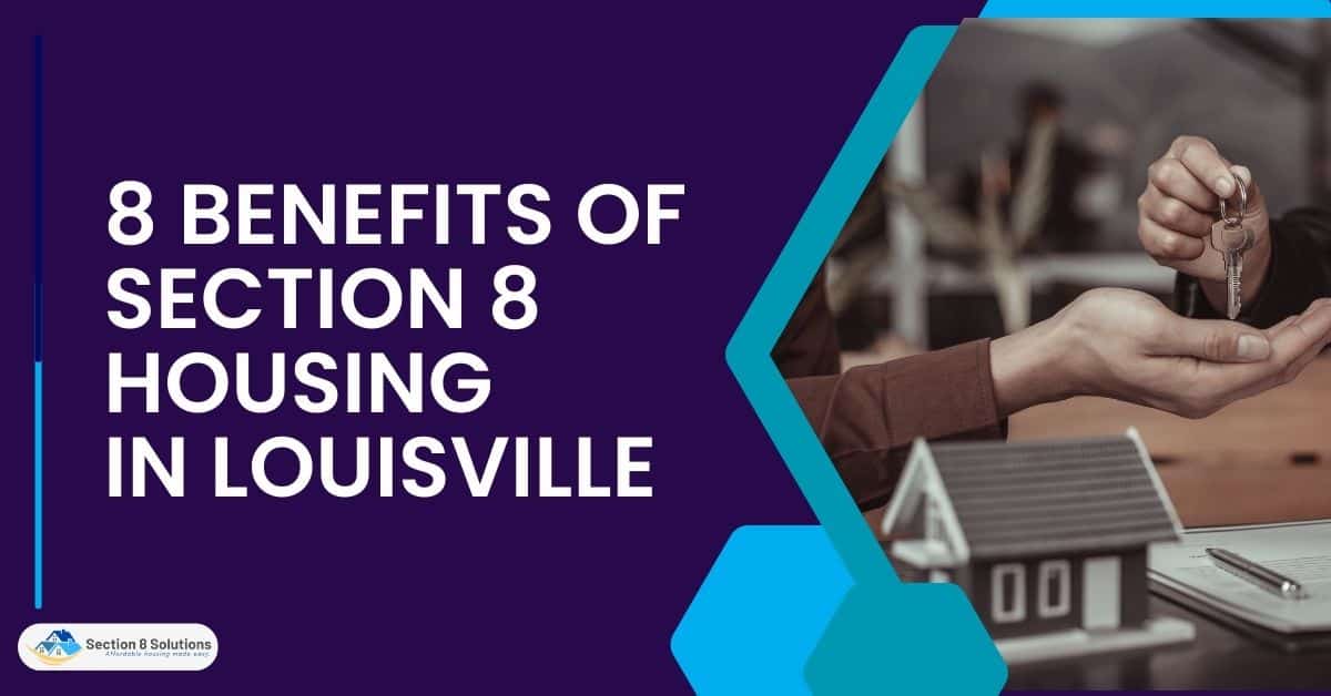 8 Benefits of Section 8 Housing in Louisville Section 8 Solutions