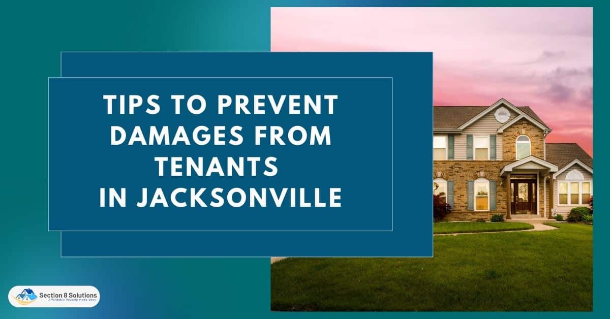 Tips To Prevent Damages From Tenants In Jacksonville - Section 8 Solutions